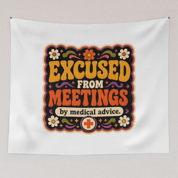 Item preview, Excused From Meetings, By Medical Advice | Funny Office Humor | Funky designed and sold by Eric Sintès.
