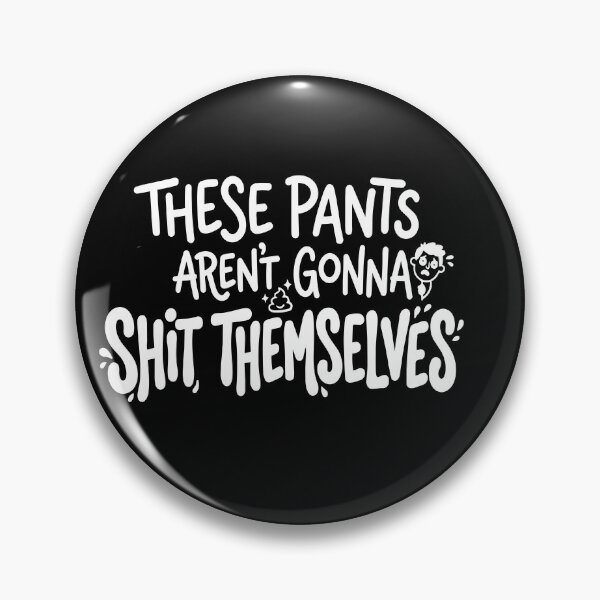 Item preview, These Pants, Sh!t Themselves, Cool Quote  designed and sold by BornBorn.