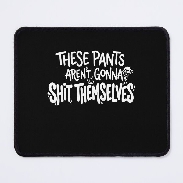 Item preview, These Pants, Sh!t Themselves, Cool Quote designed and sold by BornBorn.