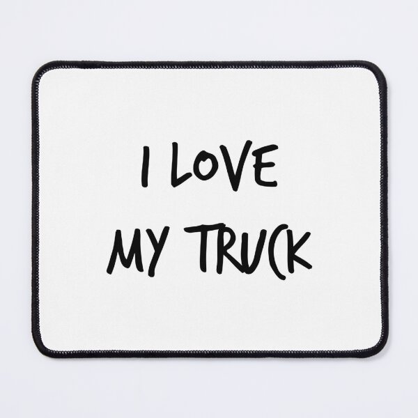 Item preview, I LOVE MY TRUCK designed and sold by binmaster3000.