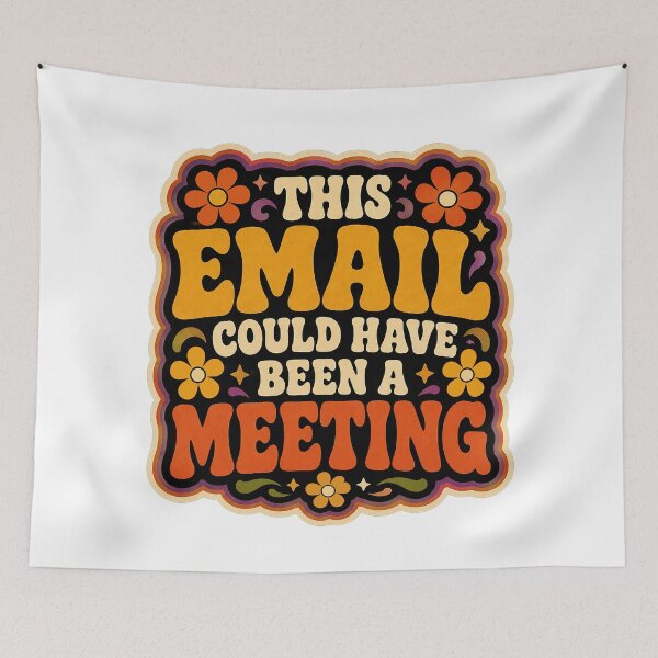 Item preview, This Email Could Have Been a Meeting | Funny Office Humor Funky Design designed and sold by Eric Sintès.