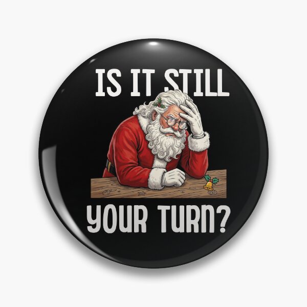 Item preview, is It Still Your Turn Funny santa claus Waiting Quote Meme designed and sold by BornBorn.