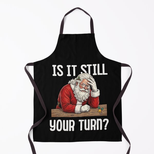 Item preview, is It Still Your Turn Funny santa claus Waiting Quote Meme designed and sold by BornBorn.