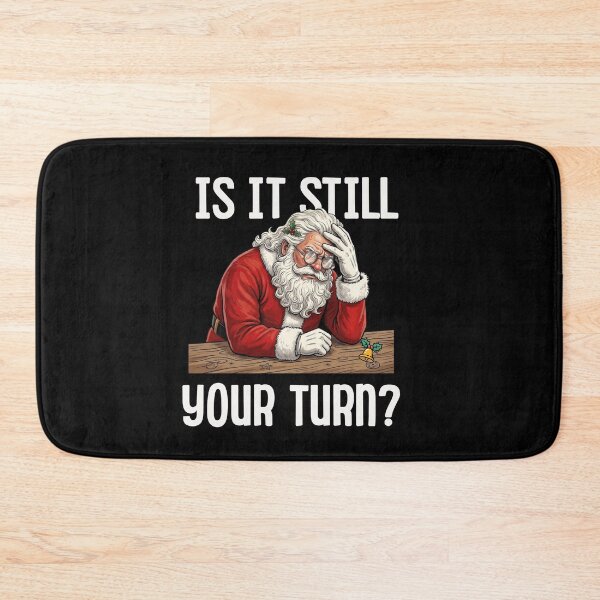 Item preview, is It Still Your Turn Funny santa claus Waiting Quote Meme designed and sold by BornBorn.