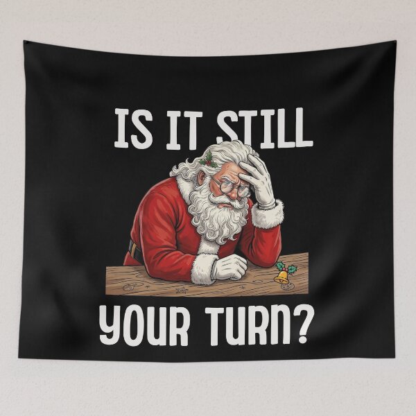 Item preview, is It Still Your Turn Funny santa claus Waiting Quote Meme designed and sold by BornBorn.