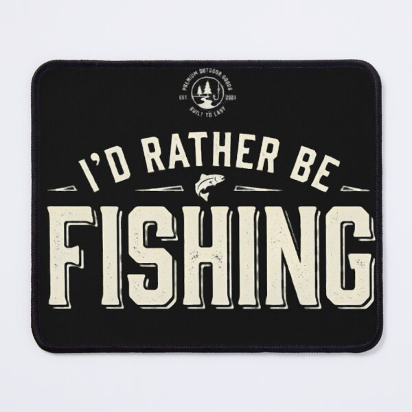 Item preview, I’d Rather Be Fishing designed and sold by ERVNR.