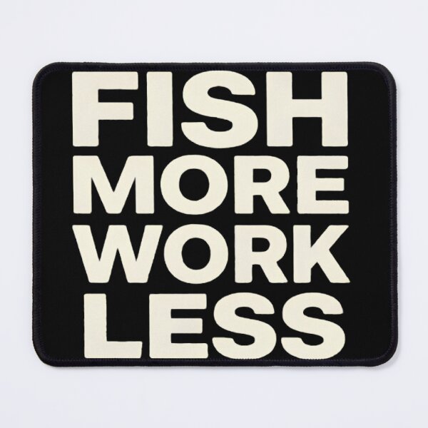 Item preview, Fish More Work Less designed and sold by ERVNR.