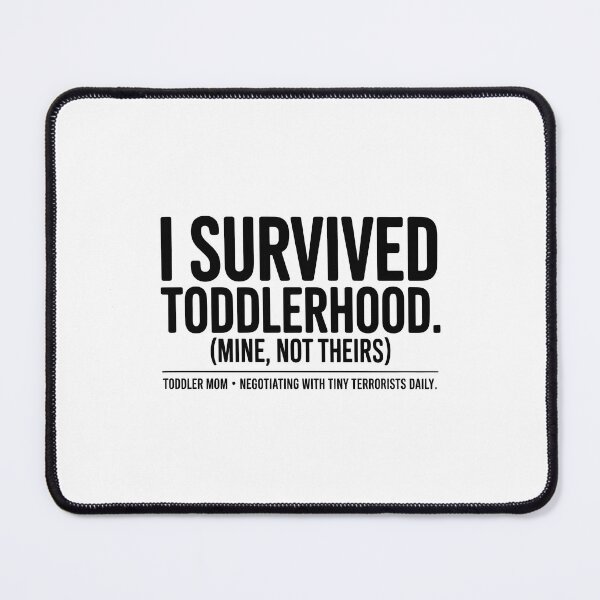 Item preview, Funny Toddler Mom I Survived Toddlerhood Quote designed and sold by Enea Kelo.