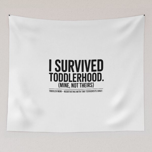 Item preview, Funny Toddler Mom I Survived Toddlerhood Quote designed and sold by Enea Kelo.