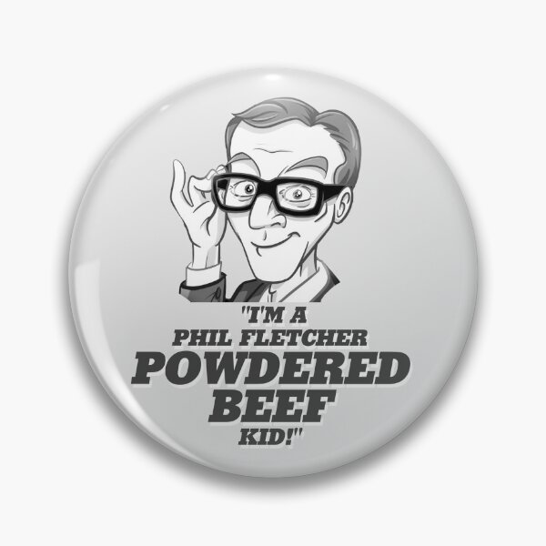 Item preview, "I'M A PHIL FLETCHER POWDERED BEEF KID!" badge designed and sold by Unspirations.