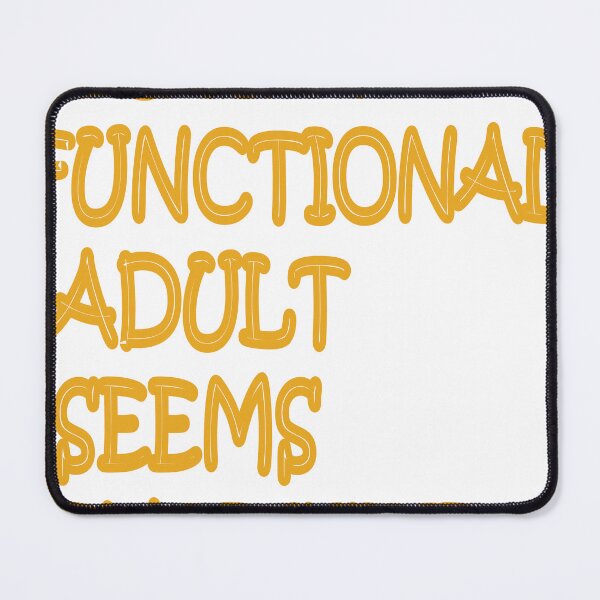 Item preview, being a functional adult seems excessive designed and sold by Tipsy24.