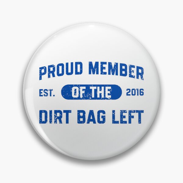 Item preview, Proud Member of the Dirt Bag Left designed and sold by RahniNM.