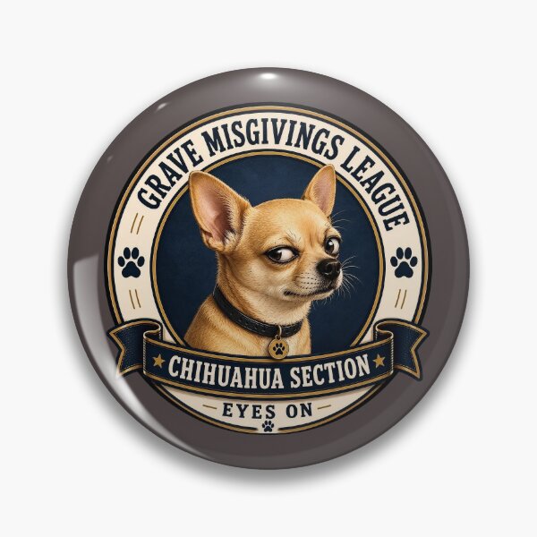 Item preview, Grave Misgivings League - Chihuahua Section - Eyes On / Funny Chihuahua Side Eye Badge Logo  designed and sold by Halejo68.