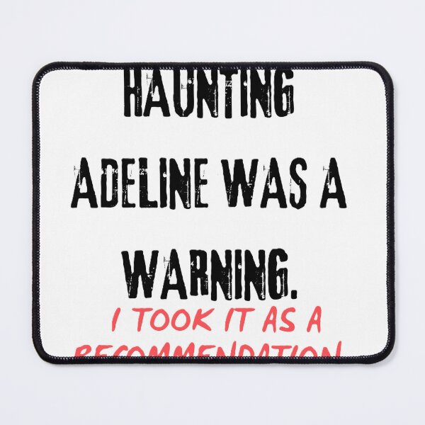 Item preview, Hauting Adeline was a warning. I took it as a recommendation designed and sold by creativityisfun.