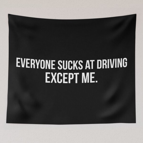 Item preview, Everyone Sucks at Driving, Except Me designed and sold by pink-beagle.