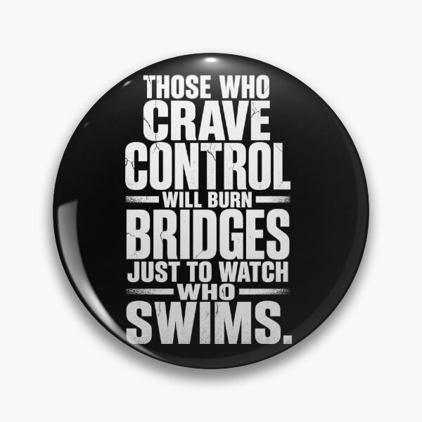 Item preview, Those who crave control will burn bridges just to watch who swims| Bold Political Quote Poster designed and sold by The Digital Compass.