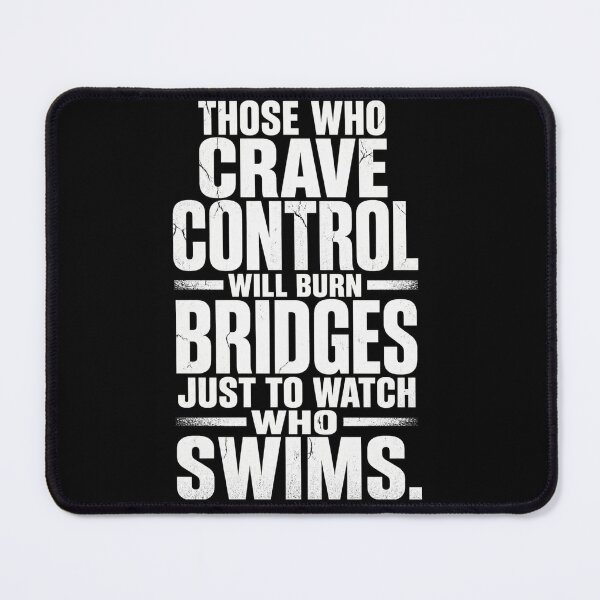 Item preview, Those who crave control will burn bridges just to watch who swims| Bold Political Quote Poster designed and sold by The Digital Compass.