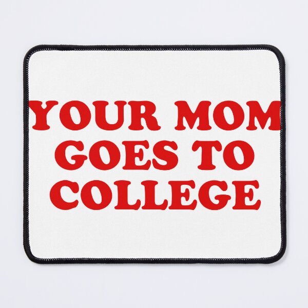 Item preview, Your Mom Goes to College designed and sold by pink-beagle.