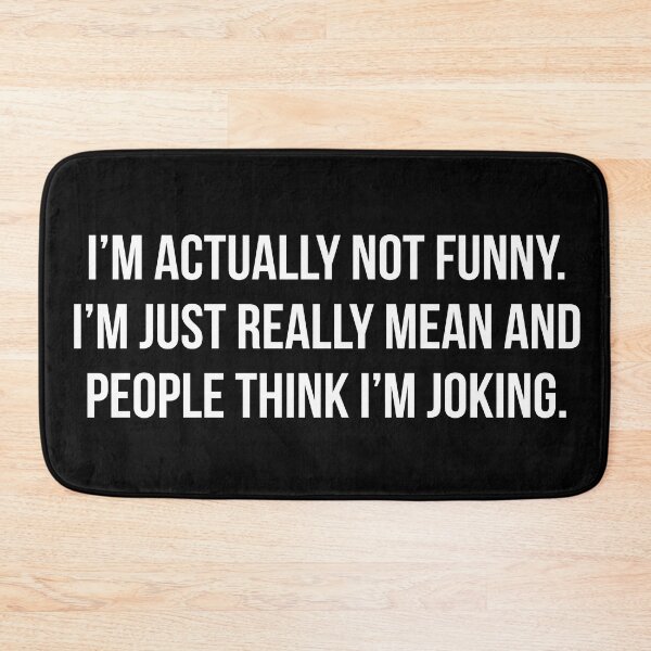 Item preview, I'm Actually Not Funny ... I'm Just Really Mean and People Think I'm Joking designed and sold by pink-beagle.