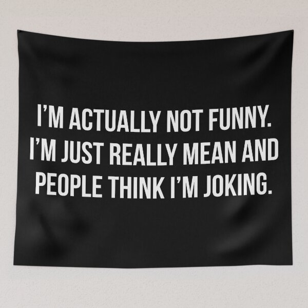 Item preview, I'm Actually Not Funny ... I'm Just Really Mean and People Think I'm Joking designed and sold by pink-beagle.