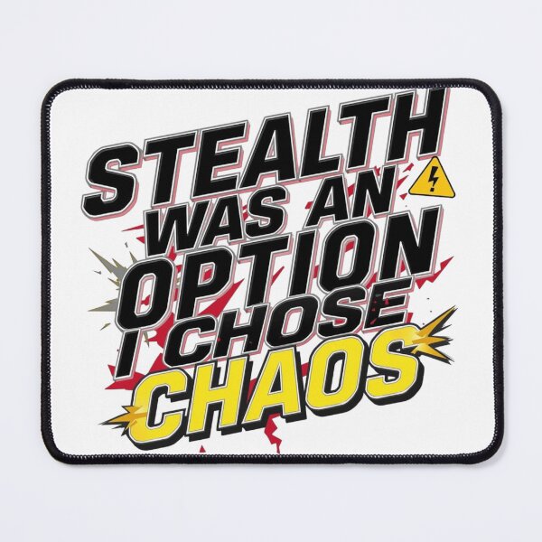 Item preview, Stealth Was An Option I Chose Chaos designed and sold by BMAMED2001.