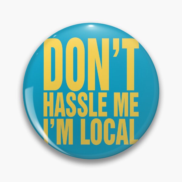 Item preview, Don't Hassle Me, I'm Local designed and sold by pink-beagle.