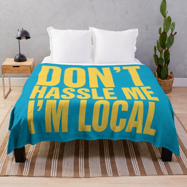 Item preview, Don't Hassle Me, I'm Local designed and sold by pink-beagle.