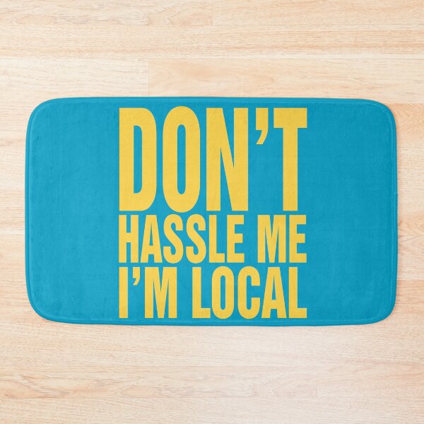 Item preview, Don't Hassle Me, I'm Local designed and sold by pink-beagle.