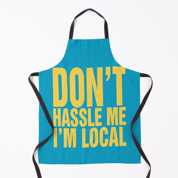 Item preview, Don't Hassle Me, I'm Local designed and sold by pink-beagle.