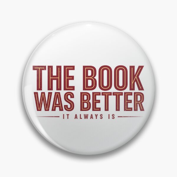 Item preview, The Book Was Better - It Always Is designed and sold by ArcticFoxStudio.
