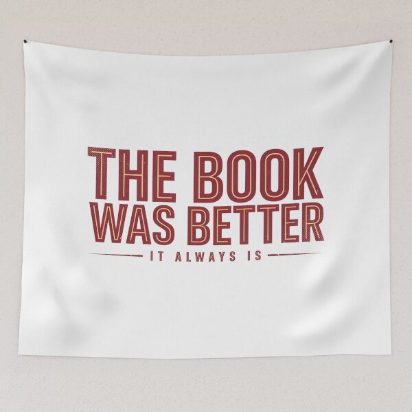 Item preview, The Book Was Better - It Always Is designed and sold by ArcticFoxStudio.