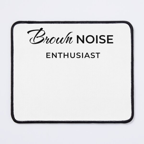 Item preview, Brown Noise Enthusiast designed and sold by After Midnight Studio.