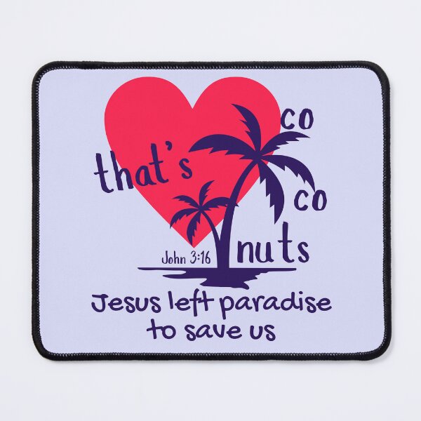 Item preview, That's Coconuts John 316 Jesus Left Paradise to Save Us Love Palm Tree Heart  designed and sold by Forevermore.