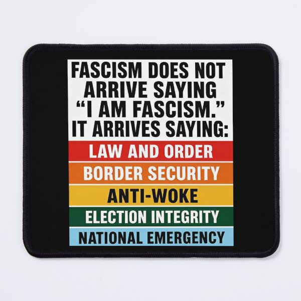 Item preview, Fascism Does Not Arrive Saying “I Am Fascism.” It Arrives Saying Law And Order Border Security Anti-Woke Election Integrity National Emergency designed and sold by To101ARt.