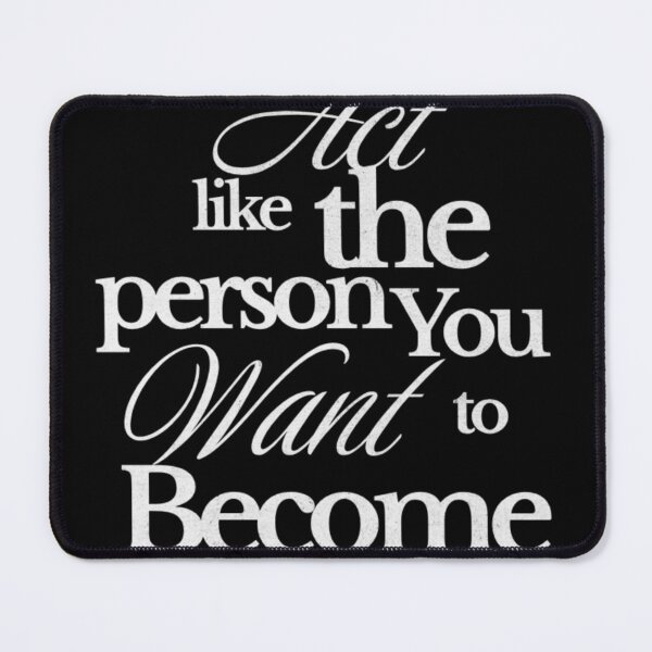 Item preview, Act like the person you want to become designed and sold by urturningviolet.