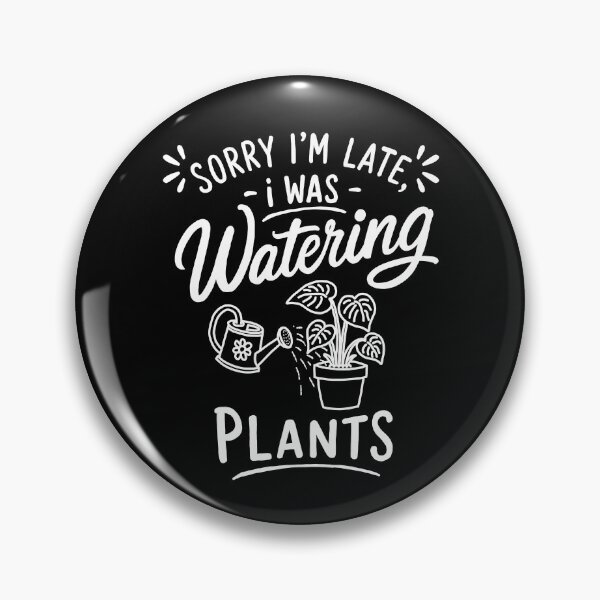 Item preview, [WHT] Sorry I'm Late, Need to Watering Plant | Funny Hobby Quote T-Shirt designed and sold by myTRASHure-com.
