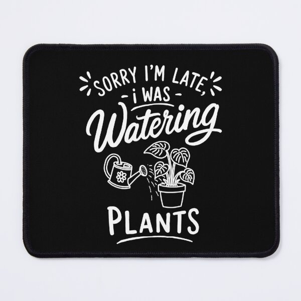 Item preview, [WHT] Sorry I'm Late, Need to Watering Plant | Funny Hobby Quote T-Shirt designed and sold by myTRASHure-com.