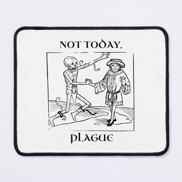 Item preview, Not Today, Plague Medieval Dark Ages Dark Humor designed and sold by GhostlyWorld.