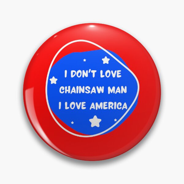 Item preview, I don’t love chainsaw man, I love america designed and sold by Kaleidastar.