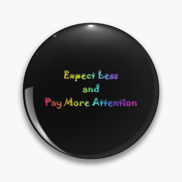 Item preview, Expect Less and Pay More Attention designed and sold by KATKattalestv.