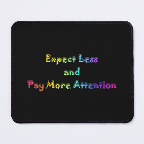 Item preview, Expect Less and Pay More Attention designed and sold by KATKattalestv.