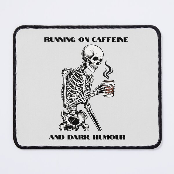 Item preview, "Running On Caffeine And Dark Humour" Funny Coffee Skeleton designed and sold by Cipher & Soul.
