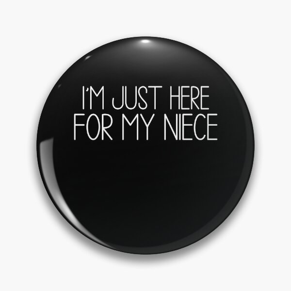 Item preview, I'm Just Here For My Niece designed and sold by Galactic-Stoner.