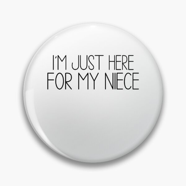 Item preview, I'm Just Here For My Niece designed and sold by Galactic-Stoner.
