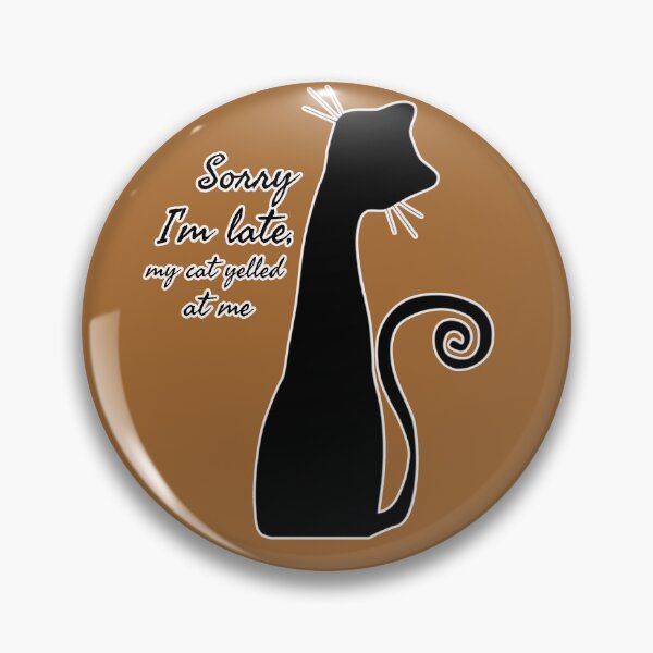 Item preview, Sorry I'm Late My Cat Demands My Attention. designed and sold by Naershop.