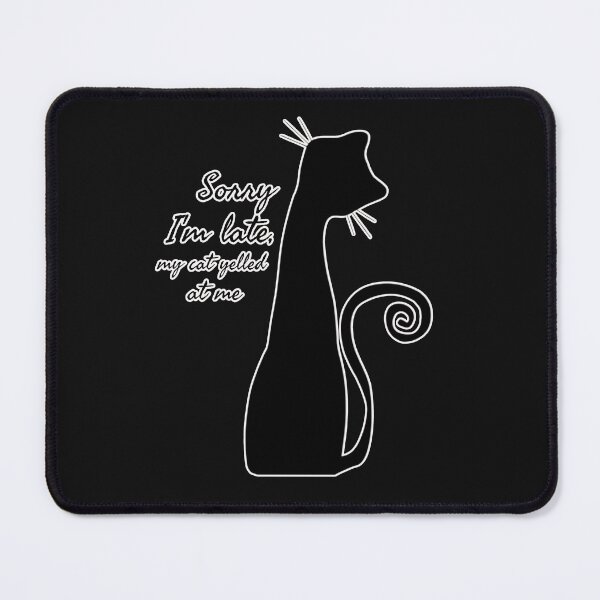 Item preview, Sorry I'm Late My Cat Demands My Attention. designed and sold by Naershop.