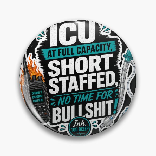 Item preview, ICU at Full Capacity, Short Staffed, No Time for Bullshit! | Critical Care Nurse & RT Humor designed and sold by CollectionsJEm.