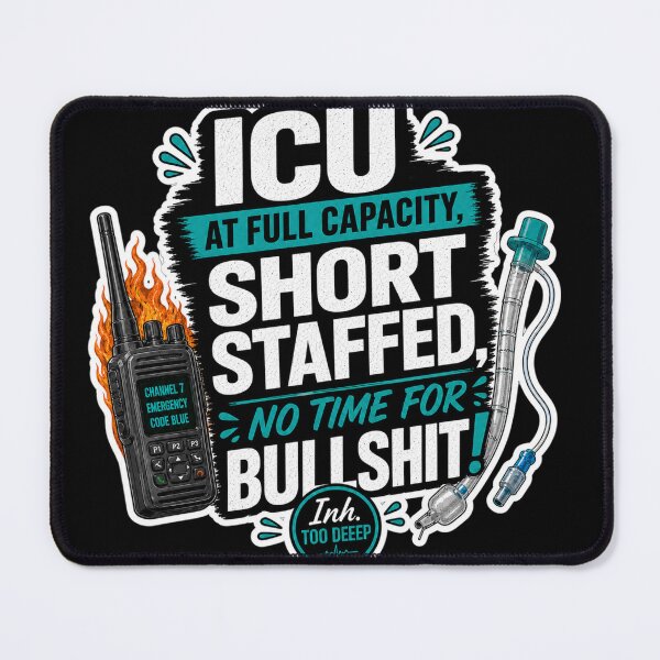 Item preview, ICU at Full Capacity, Short Staffed, No Time for Bullshit! | Critical Care Nurse & RT Humor designed and sold by CollectionsJEm.