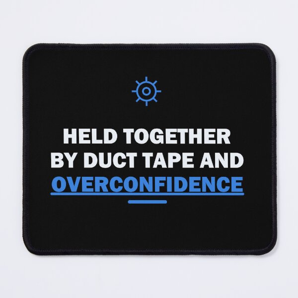 Item preview, Held together by duct tape and overconfidence designed and sold by Harlo.co.