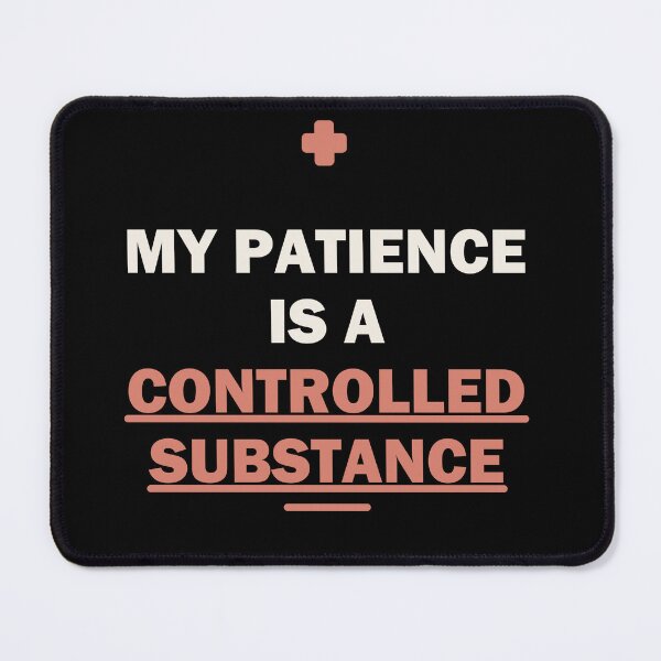 Item preview,  My patience is a controlled substance designed and sold by Harlo.co.